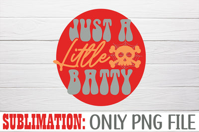 Just A Little Batty Sublimation Sublimation Rafiqul20606 