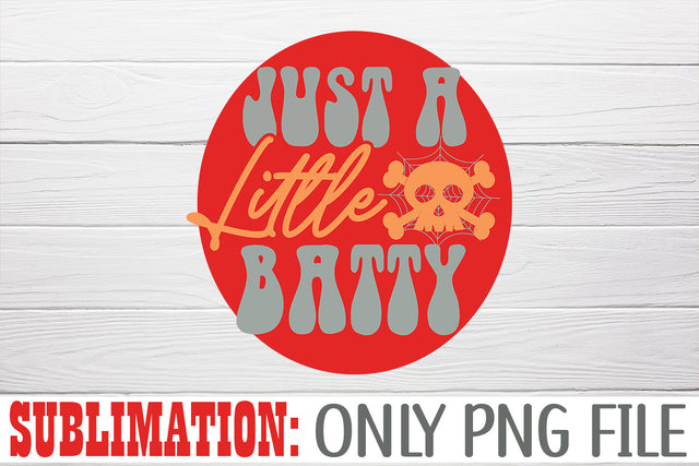 Just A Little Batty Sublimation Sublimation Rafiqul20606 