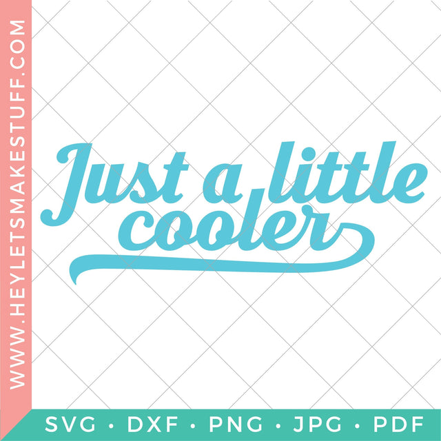 Just a Little Cooler SVG Hey Let's Make Stuff 