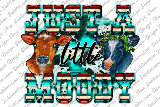 Just a Little Moody Png, Cow Png, Serape Cowhide Background, Farm Animals Png, Western Cow Png, Cow Sublimation Design, Digital Download Sublimation SublimationDesignShop 