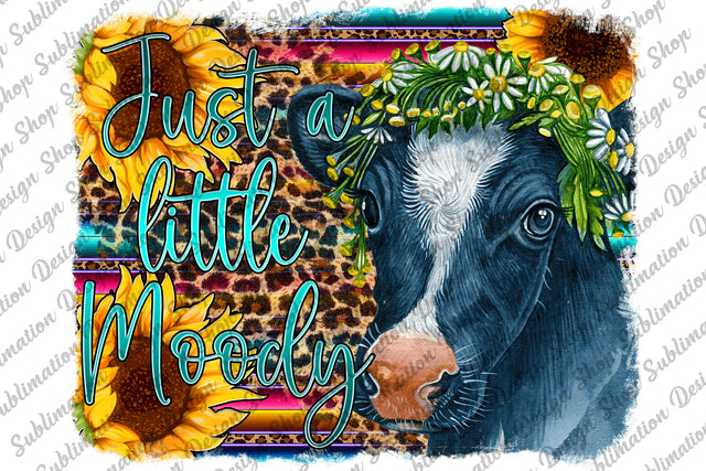 Just a Little Moody Png, Cow Png, Serape Leopard Background, Farm Animals Png, Western Png, Sunflowers, Sublimation Design, Digital Download Sublimation SublimationDesignShop 