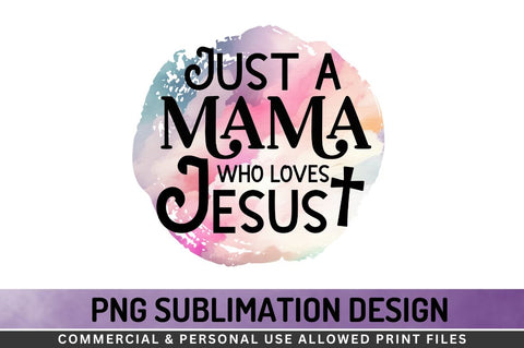 Just a mama who loves jesus Sublimation PNG Sublimation Regulrcrative 