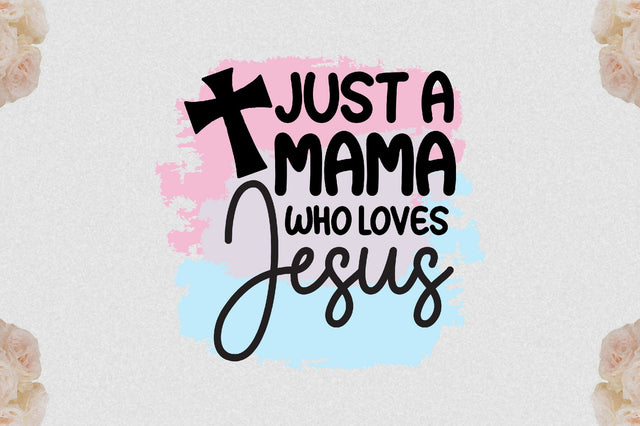 Just A Mama Who Loves Jesus Sublimation Sublimation Jagonath Roy 