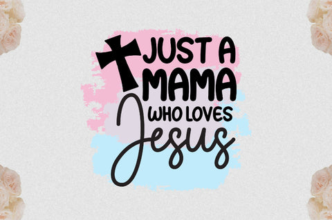 Just A Mama Who Loves Jesus Sublimation Sublimation Jagonath Roy 