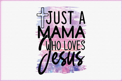 Just A Mama Who Loves Jesus Sublimation SVG Creativeart88 