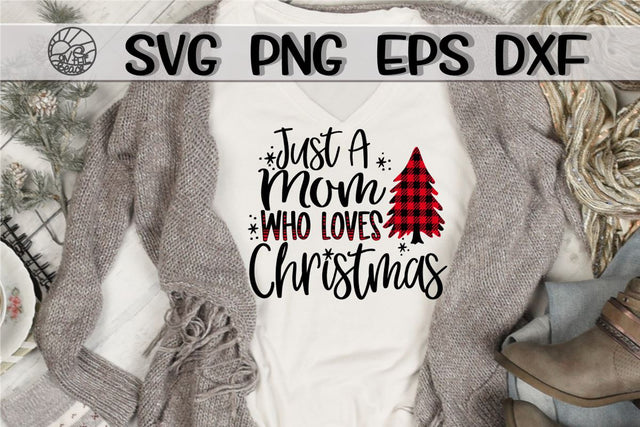 Just A Mom Who Loves Christmas -SVG - DXF - EPS - PNG SVG On the Beach Boutique 