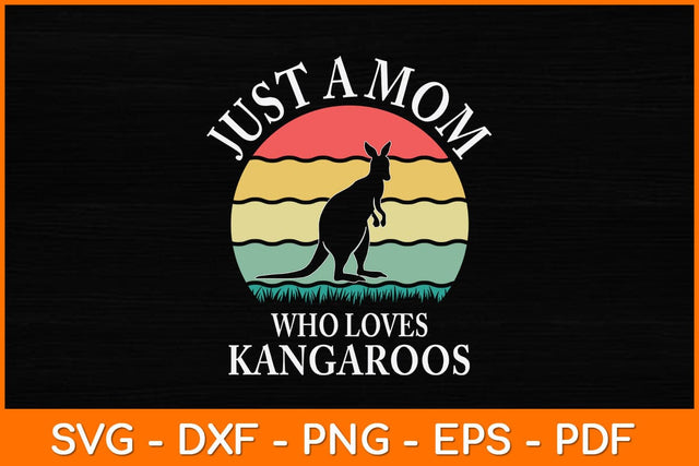 Just A Mom Who Loves Kangaroos Svg Cut File | Kangaroos Svg SVG artprintfile 
