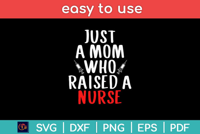 Just A Mom Who Raised A Nurse Svg Design SVG artprintfile 