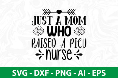 JUST a MOM WHO RAISED a PICU nurse svg SVG nirmal108roy 