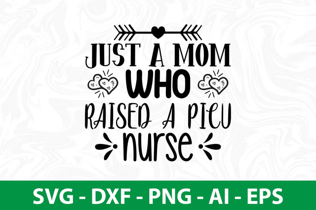 JUST a MOM WHO RAISED a PICU nurse svg SVG nirmal108roy 