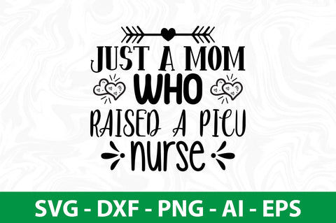 JUST a MOM WHO RAISED a PICU nurse svg SVG nirmal108roy 