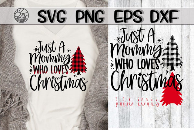 Just A Mommy Who Loves Christmas -SVG - DXF - EPS - PNG SVG On the Beach Boutique 