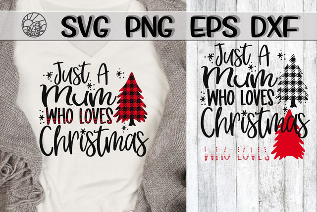 Just A Mum Who Loves Christmas -SVG - DXF - EPS - PNG SVG On the Beach Boutique 