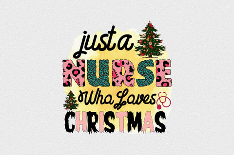 Just a Nurse Who Loves Christmas Sublimation SVGArt 