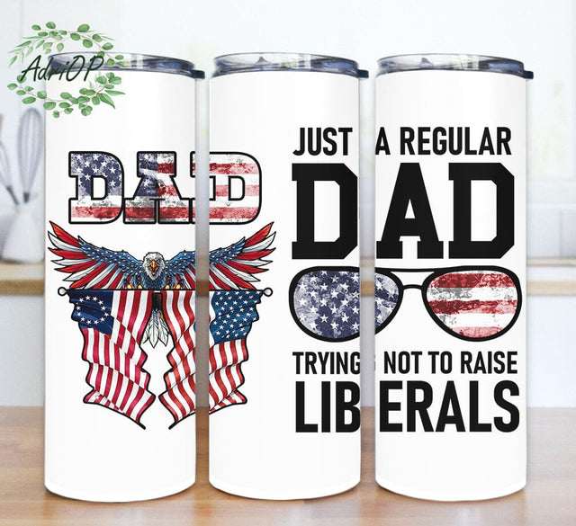 Just a Regular Dad Trying to Raise Liberals Design Png, Dad 20oz Skinny Tumbler, American Flag Tumbler Design, Eagle Tumbler Png, Father's Day Gift, Instant Download Sublimation AdriOP 