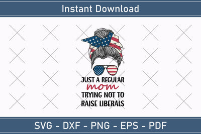 Just A Regular Mom Trying Not To Raise Liberals Mothers Day Svg Design SVG Debashish Barman 