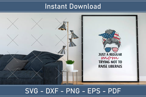 Just A Regular Mom Trying Not To Raise Liberals Mothers Day Svg Design SVG Debashish Barman 