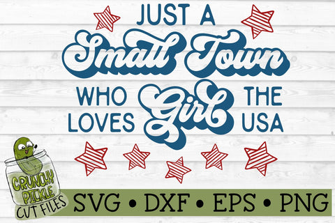 Just a Small Town Girl Patriotic SVG Cut File SVG Crunchy Pickle 