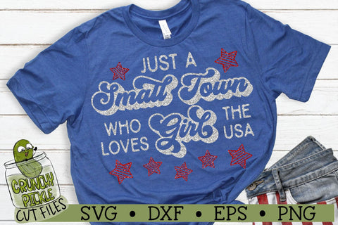 Just a Small Town Girl Patriotic SVG Cut File SVG Crunchy Pickle 