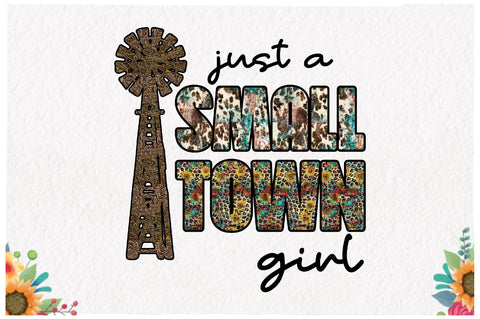 Just a Small Town Girl Sublimation Sublimation Jagonath Roy 