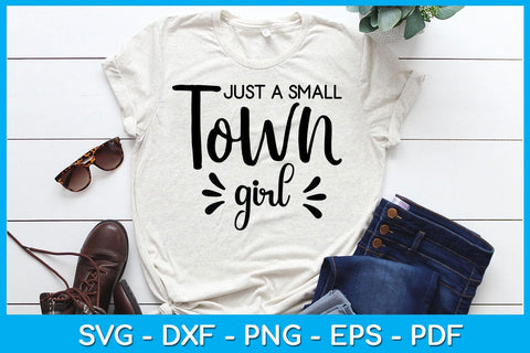 Just A Small Town Girl SVG PNG PDF Cut File SVG Creativedesigntee 