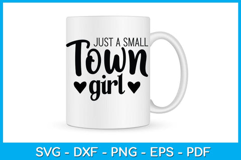 Just a Small Town Girl SVG PNG PDF Cut File SVG Creativedesigntee 