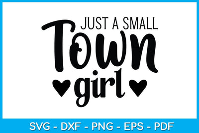 Just a Small Town Girl SVG PNG PDF Cut File SVG Creativedesigntee 