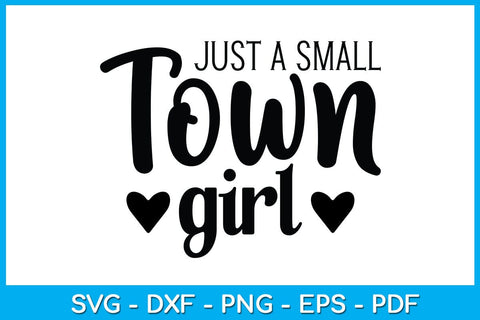 Just a Small Town Girl SVG PNG PDF Cut File SVG Creativedesigntee 