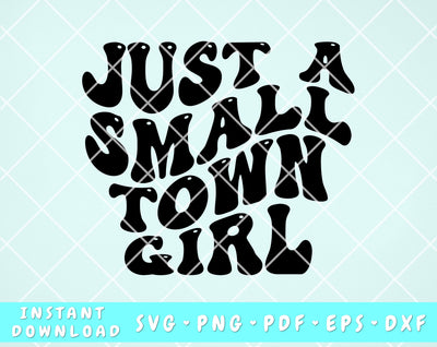 Just A Small Town Girl SVG, Southern Girl SVG, PNG SVG HappyDesignStudio 