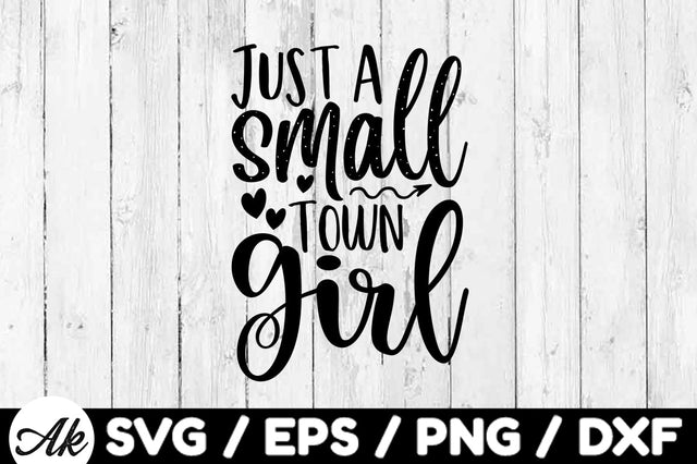 Just a small town girl svg SVG akazaddesign 