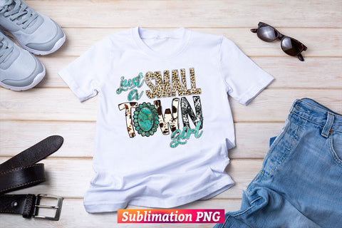Just A Small Town Girl Turquoise Gemstone Cowhide T shirt Design Png Sublimation Printable Files Sublimation DesignDestine 
