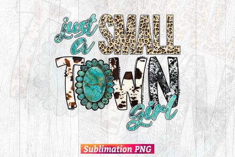Just A Small Town Girl Turquoise Gemstone Cowhide T shirt Design Png Sublimation Printable Files Sublimation DesignDestine 