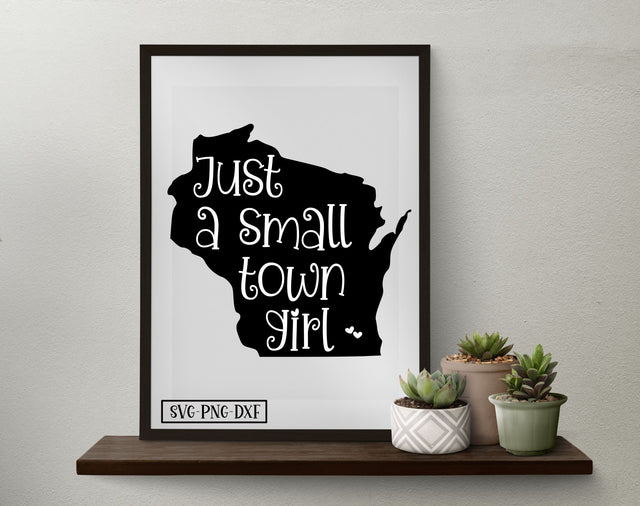 Just a small town girl WI SVG Calico Creations Svg 