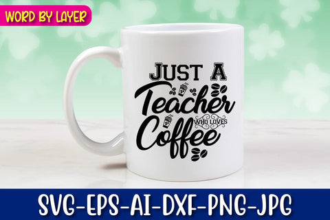 Just A Teacher Who Loves Coffee Svg Cut File SVG Blessedprint 