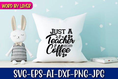 Just A Teacher Who Loves Coffee Svg Cut File SVG Blessedprint 