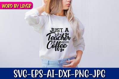 Just A Teacher Who Loves Coffee Svg Cut File SVG Blessedprint 