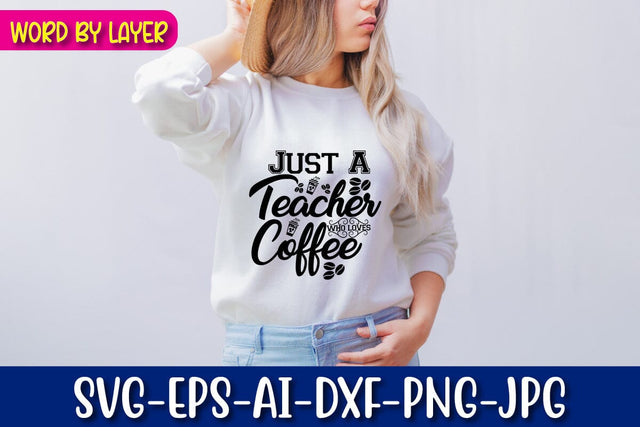 Just A Teacher Who Loves Coffee Svg Cut File SVG Blessedprint 