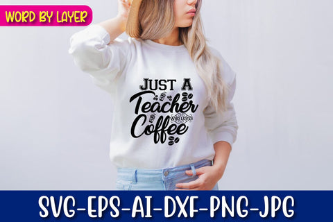Just A Teacher Who Loves Coffee Svg Cut File SVG Blessedprint 