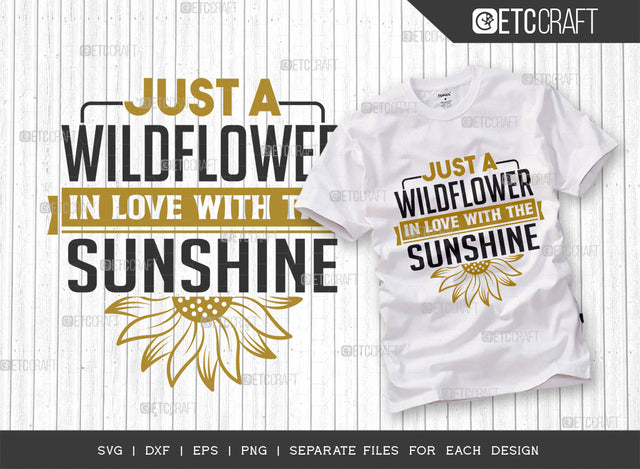 Just A Wildflower In Love SVG Cut File, Flower svg, Floral Svg, Summer Svg, Sunflower Svg, Sunflower Quotes, ETC T00307 SVG ETC Craft 