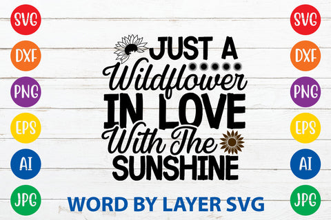 Just A Wildflower In Love With The Sunshine, Sunflowers SVG Cut File SVG Rafiqul20606 
