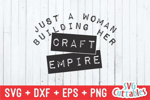 Just A Woman Building Her Craft Empire svg - Crafting Cut File - svg - dxf - eps - png - Crafters svg - Silhouette - Cricut - Digital File SVG Svg Cuttables 