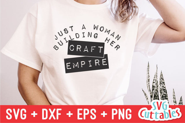 Just A Woman Building Her Craft Empire svg - Crafting Cut File - svg - dxf - eps - png - Crafters svg - Silhouette - Cricut - Digital File SVG Svg Cuttables 