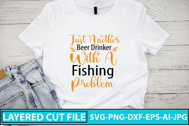 Just Another Beer Drinker With A Fishing Problem SVG Cut File SVG Syaman 