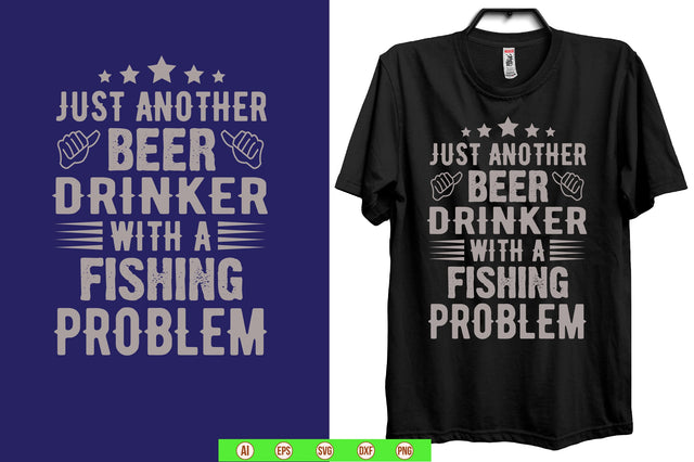 just another beer drinker with a fishing problem - t shirt SVG nirmal108roy 