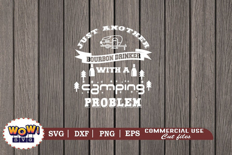Just another bourbon drinker with camping problem svg, Camping svg, RV svg, Dxf, Png SVG Wowsvgstudio 