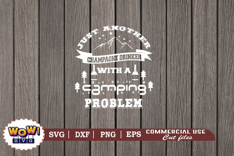Just another champagne drinker with camping problem svg, Camping svg, RV svg, Dxf, Png SVG Wowsvgstudio 