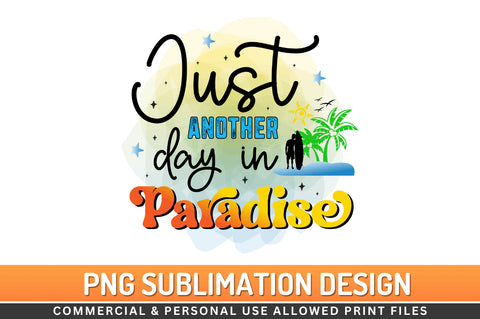 Just another day in paradise Sublimation PNG Sublimation Regulrcrative 