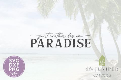 Just Another Day In Paradise SVG | Beach House SVG SVG LilleJuniper 