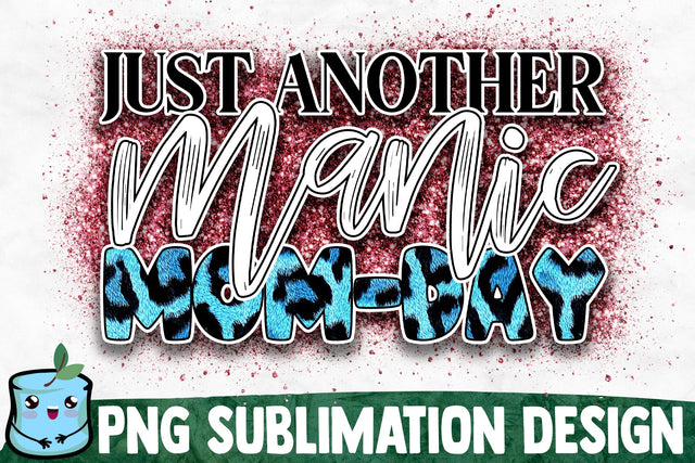 Just Another Manic Mom Day Sublimation Design Sublimation MintyMarshmallows 