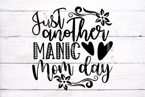 Just another manic mom day SVG cut file - Svg Dxf Png Eps Pdf Jpg - mothers day shirt SVG TonisArtStudio 